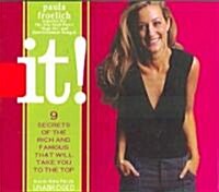 It!: 9 Secrets of the Rich and Famous That Will Take You to the Top (Audio CD)