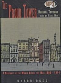 The Proud Tower: A Portrait of the World Before the War 1890-1914 (MP3 CD)