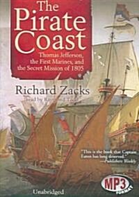 The Pirate Coast: Thomas Jefferson, the First Marines, and the Secret Mission of 1805 (MP3 CD)
