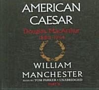 American Caesar (Part B): Douglas MacArthur, 1880-1964 (Audio CD, Library)