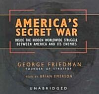 Americas Secret War Lib/E: Inside the Hidden Worldwide Struggle Between America and Its Enemies (Audio CD, Library)