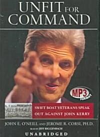 Unfit for Command: Swift Boat Veterans Speak Out Against John Kerry (MP3 CD, Library)