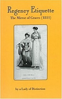 Regency Etiquette: The Mirror of Graces (1811); Or, the English Ladies Costume (MP3 CD, Library)