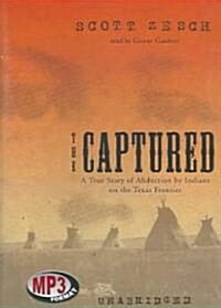 The Captured: A True Story of Abduction by Indians on the Texas Frontier (MP3 CD, Library)