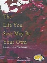 The Life You Save May Be Your Own: An American Pilgrimage (MP3 CD, Library)