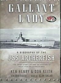 Gallant Lady: A Biography of the USS Archerfish (MP3 CD, Library)