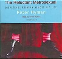 The Reluctant Metrosexual: Dispatches from an Almost Hip Life (Audio CD, Library)