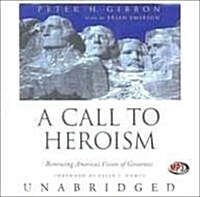 A Call to Heroism: Renewing Americas Vision of Greatness (MP3 CD, Library)