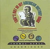 Thats Not in My American History Book Lib/E: A Compilation of Little-Known Events and Forgotten Heroes (Audio CD, Library)