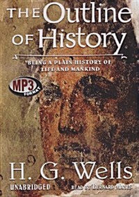 The Outline of History: Being a Plain History of Life and Mankind (MP3 CD, Library)