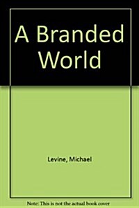 A Branded World: Adventures in Public Relations and the Creation of Superbrands (Audio CD, Library)