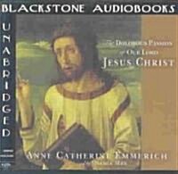 The Dolorous Passion of Our Lord Jesus Christ Lib/E (Audio CD, Library)