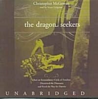 The Dragon Seekers Lib/E: How an Extraordinary Circle of Fossilists Discovered the Dinosaurs and Paved the Way for Darwin (Audio CD, Library)