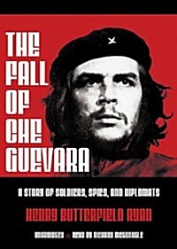 The Fall of Che Guevara Lib/E: A Story of Soldiers, Spies, and Diplomats (Audio CD, Library)