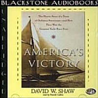 Americas Victory: The Heroic Story of a Team of Ordinary Americans--And How They Won the Greatest Yacht Race Ever (MP3 CD, Library)