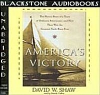 Americas Victory Lib/E: The Heroic Story of a Team of Ordinary Americans-And How They Won the Greatest Yacht Race Ever (Audio CD, Library)