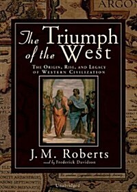 The Triumph of the West: The Origin, Rise, and Legacy of Western Civilization (MP3 CD, Library)