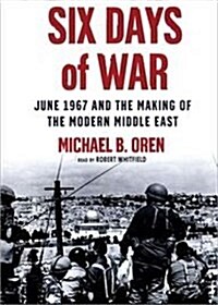 Six Days of War: June 1967 and the Making of the Modern Middle East (MP3 CD, Library)