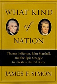 What Kind of Nation: Thomas Jefferson, John Marshall, and the Epic Struggle to Create a United States (MP3 CD)