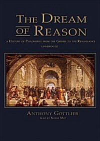 Dream of Reason: A History of Philosophy from the Greeks to the Renaissance (MP3 CD)