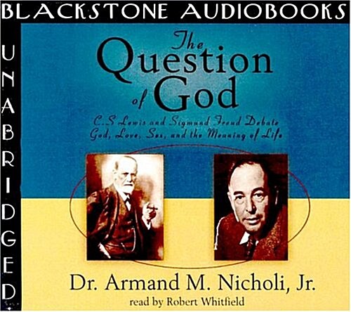 The Question of God: C. S. Lewis and Sigmund Freud Debate God, Love, Sex, and the Meaning of Life (Audio CD, Special)