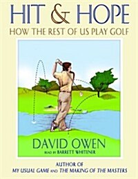 Hit and Hope: How the Rest of Us Play Golf (Audio CD)