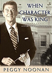 When Character Was King: A Story of Ronald Reagan (MP3 CD)