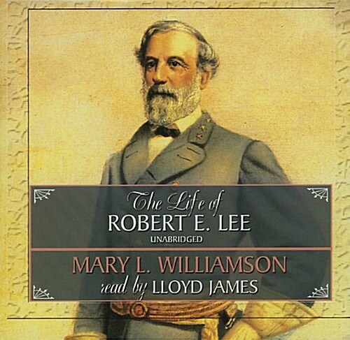 The Life of Robert E. Lee (Audio CD)