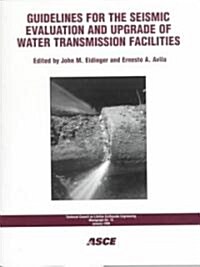 Guidelines for the Seismic Evaluation and Upgrade of Water Transmission Facilities (Paperback)