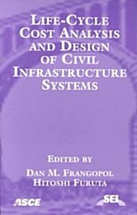 Life-Cycle Cost Analysis and Design of Civil Infrastructure Systems (Paperback)