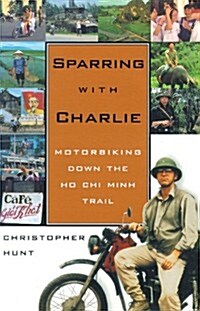 Sparring with Charlie: Motorbiking Down the Ho Chi Minh Trail (MP3 CD)