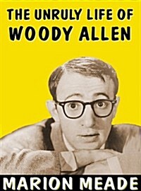 The Unruly Life of Woody Allen: A Biography (MP3 CD)