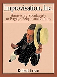 Improvisation, Inc.: Harnessing Spontaneity to Engage People and Groups (MP3 CD, Library)