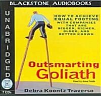 Outsmarting Goliath: How to Achieve Equal Footing with Companies That Are Bigger, Richer, Older, and Better Known (Audio CD)