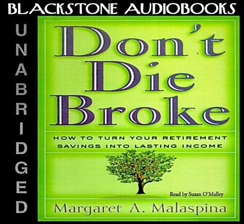 Dont Die Broke Lib/E: How to Turn Your Retirement Savings Into Lasting Income (Audio CD, Library)