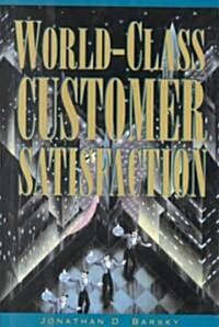 World-Class Customer Satisfaction (Hardcover)