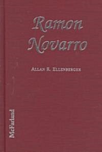 Ramon Novarro: A Biography of the Silent Film Idol, 18991968; With a Filmography (Library Binding)