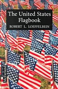The United States Flagbook: Everything about Old Glory (Paperback)