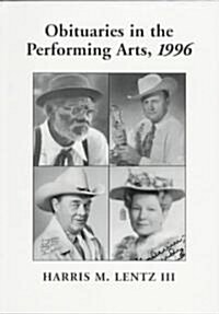 Obituaries in the Performing Arts, 1996: Film, Television, Radio, Theatre, Dance, Music, Cartoons and Pop Culture (Paperback, 1996)
