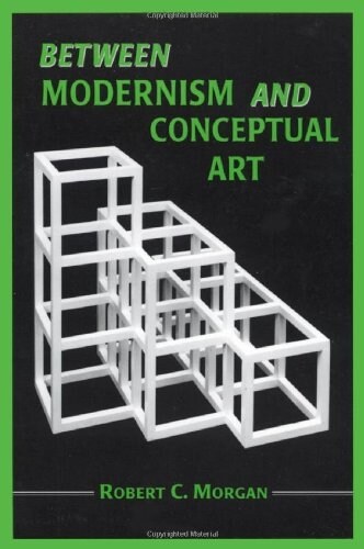 Between Modernism and Conceptual Art: A Critical Response (Paperback)