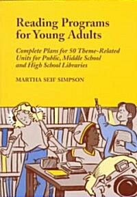 Reading Programs for Young Adults: Complete Plans for 50 Theme-Related Units for Public, Middle School and High School Libraries (Paperback)