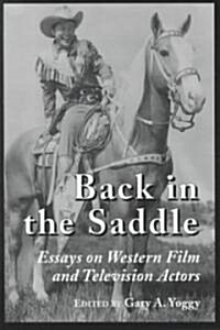 Back in the Saddle: Essays on Western Film and Television Actors (Paperback)