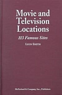 Movie and Television Locations: 113 Famous Filming Sites in Los Angeles and San Diego (Library Binding)