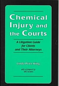 Chemical Injury and the Courts: A Litigation Guide for Clients and Their Attorneys (Paperback)
