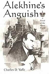 Alekhines Anguish: A Novel of the Chess World (Paperback)