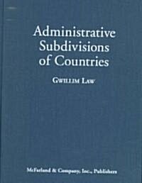 Administrative Subdivisions of Countries: A Comprehensive World Reference, 1900 Through 1998 (Library Binding)
