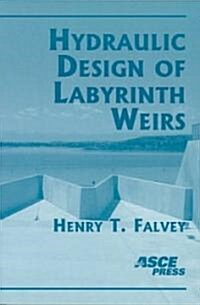 Hydraulic Design of Labyrinth Weirs (Paperback)