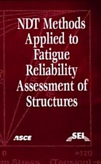 NDT Methods Applied To Fatigue Reliability Assessment Of Structures (Paperback)