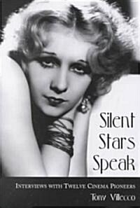 Silent Stars Speak: Interviews with Twelve Cinema Pioneers (Paperback)