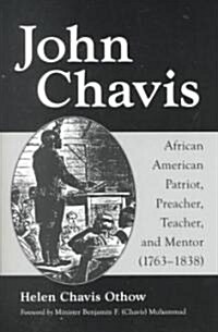 John Chavis: African American Patriot, Preacher, Teacher, and Mentor (1763-1838) (Paperback)